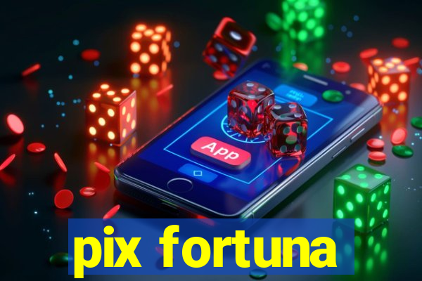 pix fortuna